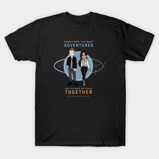 The Best Adventures Are The Ones We Share Together T-Shirt by A Journey Beyond The Skies